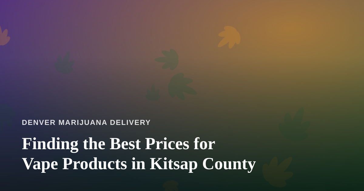 Finding the Best Prices for Vape Products in Kitsap County