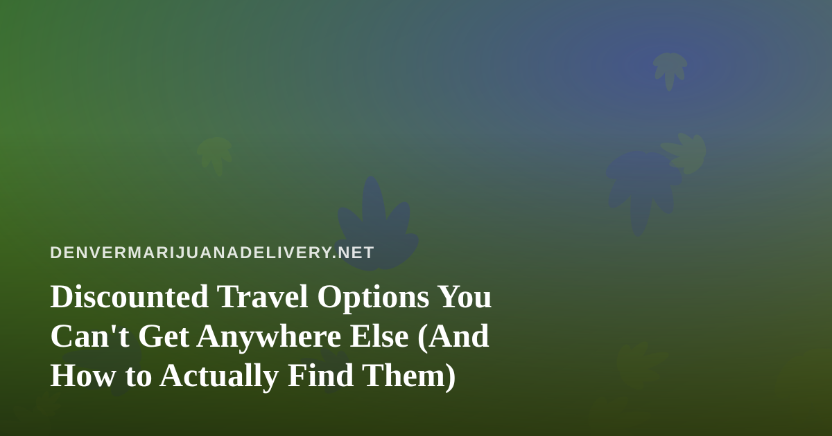 Discounted Travel Options You Can’t Get Anywhere Else (And How to Actually Find Them)