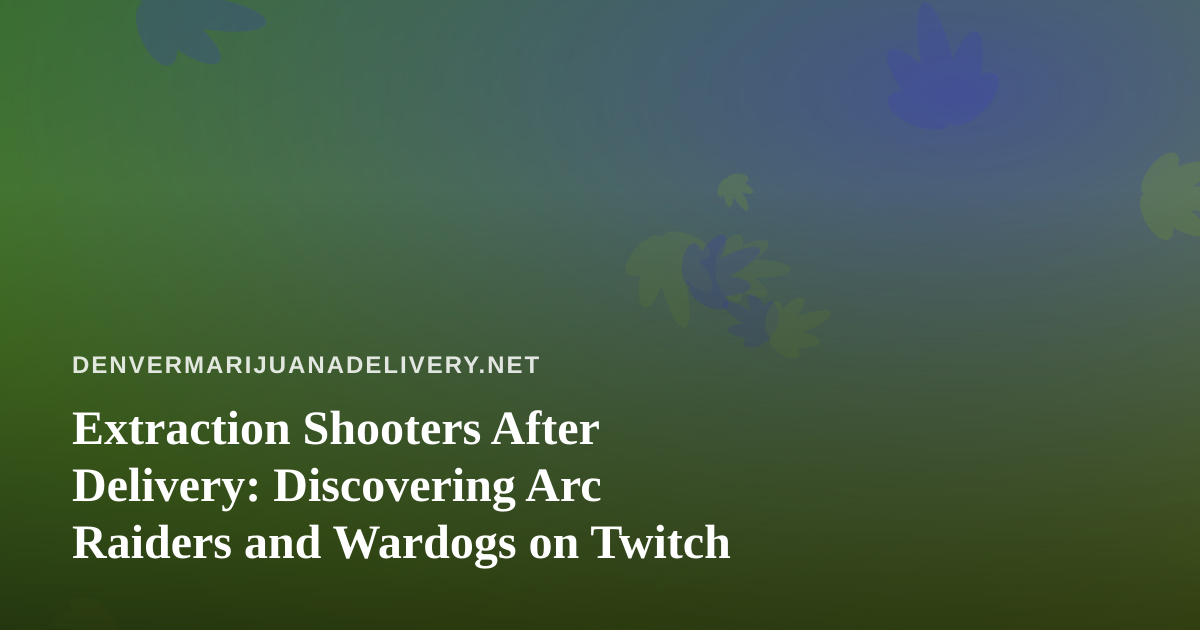 Extraction Shooters After Delivery: Discovering Arc Raiders and Wardogs on Twitch